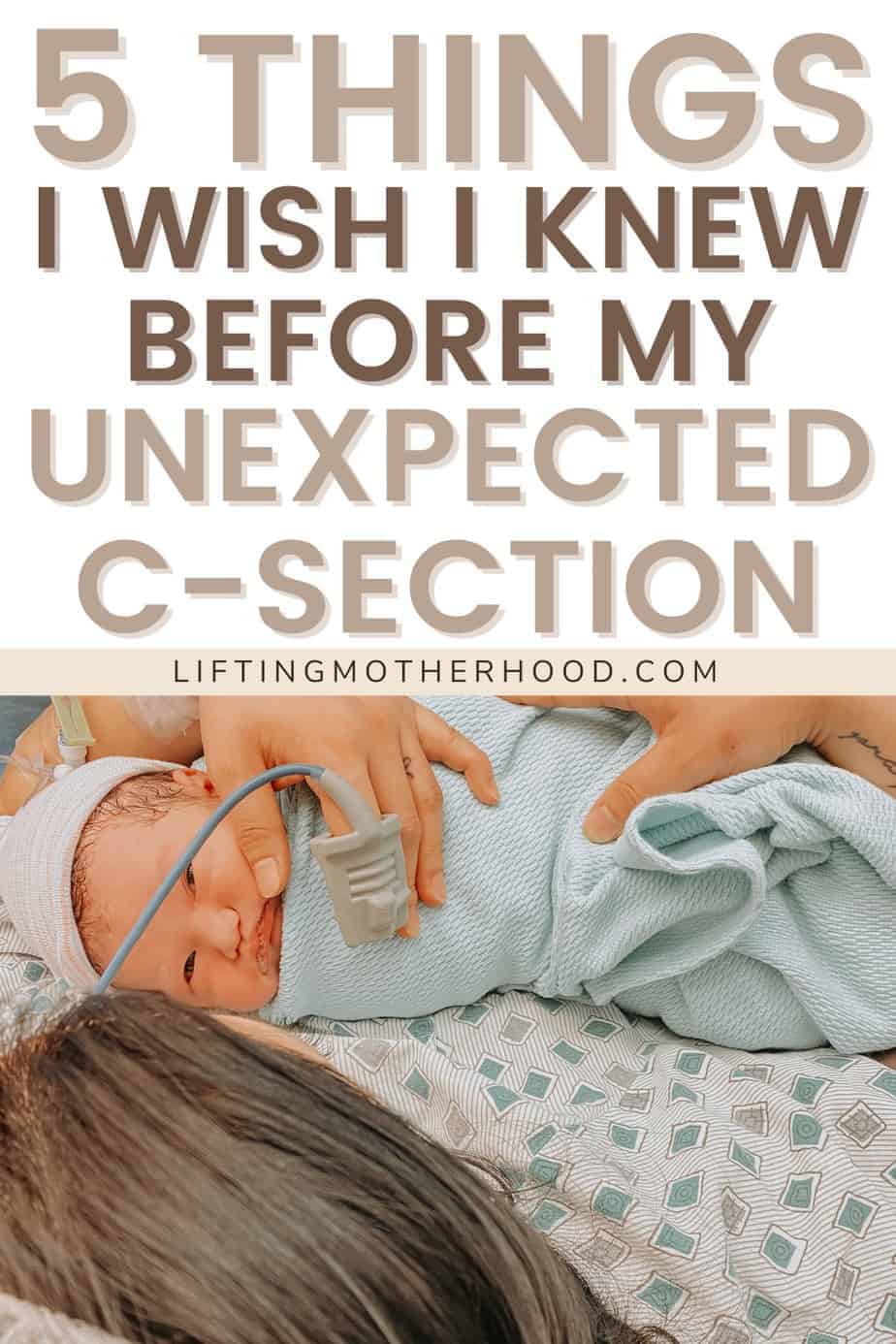 Unexpected C Section Experience - Things To Know | Lifting Motherhood