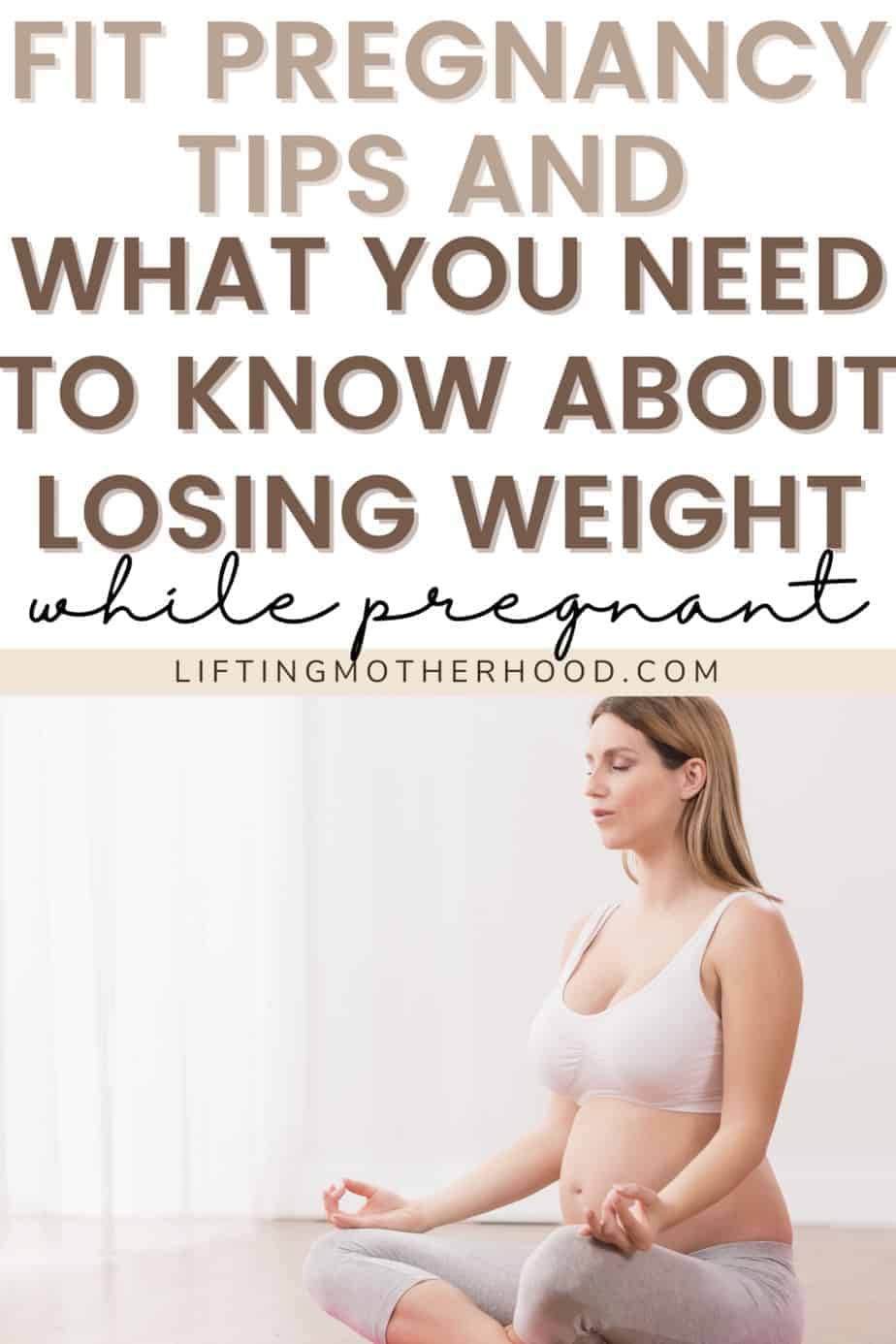 Truth About Losing Weight While Pregnant Fit Tips Lifting Motherhood